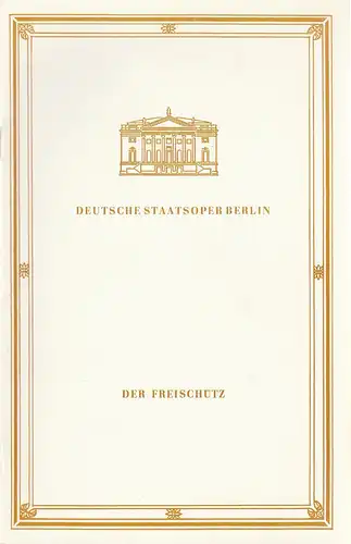 Deutsche Staatsoper Berlin, Günter Rimkus: Programmheft Carl Maria von Weber DER FREISCHÜTZ 14. Februar 1987. 