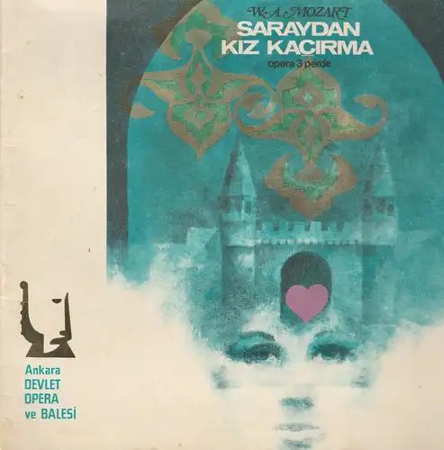 Ankara Devlet Opera ve Balesi, Staatsoper und Ballett Ankara, Mithat Fenmen, Ilhan Yilgör: Programmheft W. A. Mozart SARAYDAN KIZ KACIRMA / Die Entführung aus dem Serail Sezonu 1974 - 1975 No. 5. 