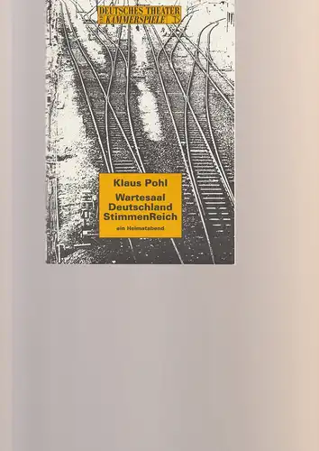 Deutsches Theater und Kammerspiele des Deutschen Theaters, Thomas Langhoff, Hans Nadolny, Heinz Rohloff: Programmheft Uraufführung Klaus Pohl WARTESAAL DEUTSCHLAND STIMMENREICH Premiere 28. Oktober 1995 Kammerspiele 113. Spielzeit 1995 / 96. 