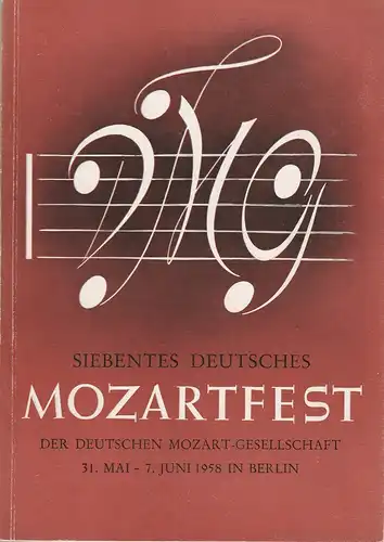 Deutsche Mozart-Gesellschaft e. V., Erich Valentin: Programmheft Deutsche Mozart-Gesellschaft SIEBENTES DEUTSCHES MOZARTFEST 31. Mai -7. Juni 1958 in Berlin. 
