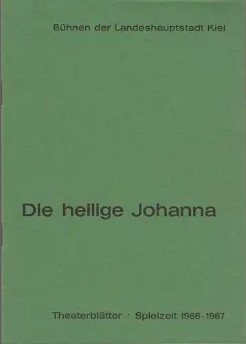 Bühnen der Landeshauptstadt Kiel, Joachim Klaiber, Peter Kleinschmidt, Lutz Liebelt, Peter-Jürgen Gudd: Programmheft George Bernard Shaw DIE HEILIGE JOHANNA Stadttheater Spielzeit 1966 / 67. 