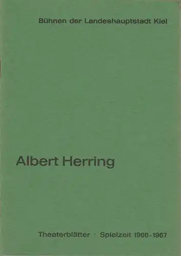 Bühnen der Landeshauptstadt Kiel, Joachim Klaiber, Peter Kleinschmidt, Lutz Liebelt, Peter-Jürgen Gudd: Programmheft Benjamin Britten ALBERT HERRING Stadttheater Spielzeit 1966 / 67. 