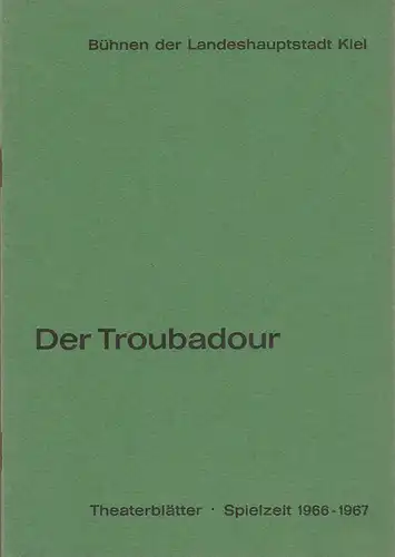 Bühnen der Landeshauptstadt Kiel, Joachim Klaiber, Peter Kleinschmidt, Lutz Liebelt, Peter-Jürgen Gudd: Programmheft Giuseppe Verdi DER TROUBADOUR Stadttheater Spielzeit 1966 / 67. 