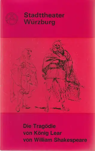 Stadttheater Würzburg, Joachim von Groeling, Tebbe Harms Kleen, Manfred Großmann, Herman Molzer: Programmheft William Shakespeare DIE TRAGÖDIE VON KÖNIG LEAR 18. April 1973 Spielzeit 1972 / 73 Heft 18. 