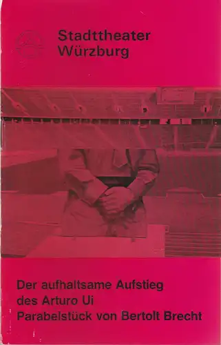 Stadttheater Würzburg, Joachim von Groeling, Tebbe Harms Kleen, Heinz Lukas-Kindermann, Klaus Berhard Hupfeld, Hams-Theodor Wohlfahrt: Programmheft Bertolt Brecht DER AUFHALTSAME AUFSTIEG DES ARTURO UI 9. Februar 1972 Spielzeit 1971 / 72 Heft 12. 