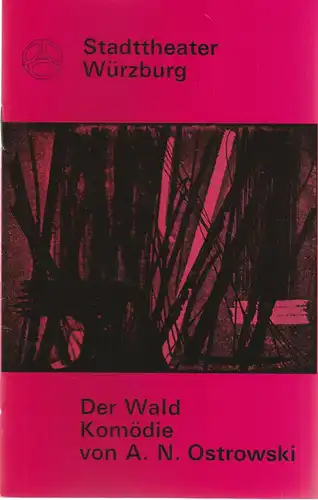 Stadttheater Würzburg, Joachim von Groeling, Tebbe Harms Kleen, Heinz Lukas-Kindermann, Klaus Berhard Hupfeld, Hams-Theodor Wohlfahrt: Programmheft Alexander N. Ostrowski DER WALD 24. November 1971 Spielzeit 1971 / 72 Heft 8. 