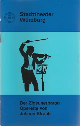 Stadttheater Würzburg, Joachim von Groeling, Tebbe Harms Kleen, Heinz Lukas-Kindermann, Klaus Bernhard Hupfeld, Hans-Theodor Wohlfahrt: Programmheft Johann Strauß DER ZIGEUNERBARON 16. Juni 1972 Spielzeit 1971 / 72 Heft 13. 