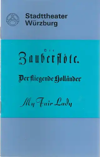 Stadttheater Würzburg, Herbert Decker / Joachim von Groeling,  Tebbe Harms Kleen, Heinz Lukas-Kindermann, Klaus Bernhard Hupfeld, Hans-Theodor Wohlfahrt: Programmheft DIE ZAUBERFLÖTE / DER FLIEGENDE HOLLÄNDER / MY FAIR LADY Spielzeit 1970 / 71 Heft 3. 