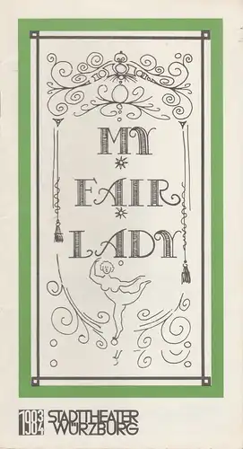 Stadttheater Würzburg, Joachim von Groeling, Barbara Masson: Programmheft  Frederick Loewe MY FAIR LADY Premiere 16. Juli 1983 Spielzeit 1983 / 84 Heft 2. 