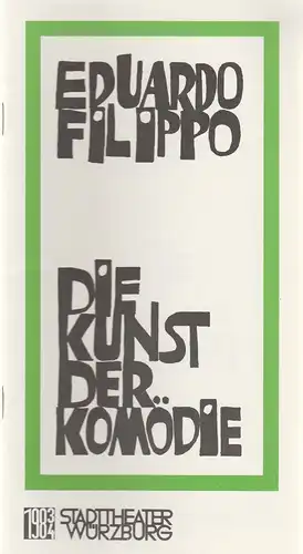 Stadttheater Würzburg, Joachim von Groeling, Norbert Kleine-Borgmann: Programmheft Eduardo de Filippo DIE KUNST DER KOMÖDIE  Premiere 25. Mai 1984 Spielzeit 1983 / 84 Heft 13. 