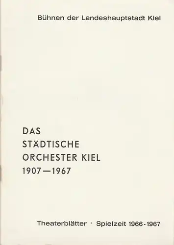 Bühnen der Landeshauptstadt Kiel, Joachim Klaiber, Peter Kleinschmidt, Lutz Liebelt, Peter-Jürgen Gudd: Programmheft DAS STÄDTISCHE ORCHESTER KIEL 1907 - 1967. 