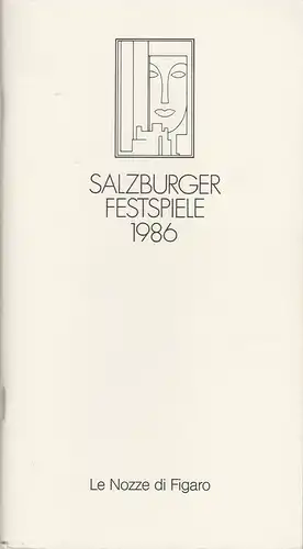 Salzburger Festspiele: Programmheft Wolfgang Amadeus Mozart LE NOZZE DI FIGARO Premiere 2. August 1986 Großes Festspielhaus Salzburger Festspiele 1986. 