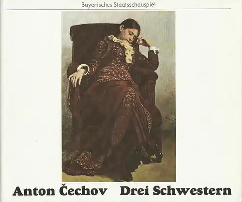 Bayerisches Staatsschauspiel, Kurt Meisel, Jörg-Dieter Haas, Rosemarie Schulz, Claus Seitz: Programmheft Drei Schwestern. Drama von Anton Cechov. Premiere 22. Juni 1978 Spielzeit 1977 / 78. 