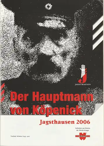 Burgfestspiele Jagsthausen , Peter Friedel,  Markus Müller, Karlheinz Braun ( Szenenfotos ): Programmheft Carl Zuckmayer DER HAUPTMANN VON KÖPENICK Premiere 08. Juni 2006 Burgfestspiele Jagsthausen  Spielzeit 57. 