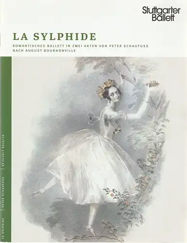 Staatstheater Stuttgart Stuttgarter Ballett, Marc-Oliver Hendriks, Vivien Arnold, Matthias Kipp: Programmheft LA SYLPHIDE BALLETT VON PETER SCHAUFUSS 14. April 2012 Opernhaus Spielzeit 2011 / 2012. 