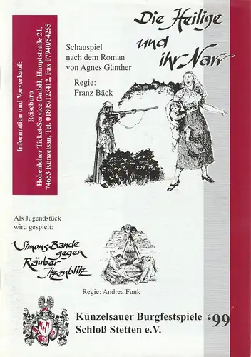 Künzelsauer Burgfestspiele Schloß Stetten e. V: Programmheft Agnes Günther DIE HEILIGE UND IHR NARR Premiere 21. Juli 1999 Schloß Stetten Künzelsauer Burgfestspiele 1999. 