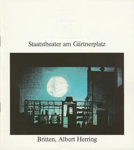 Staatstheater am Gärtnerplatz, Hellmuth Matiasek, Thomas Siedhoff, Susanne Rößler, Matthias Schmiegelt, Hans-Günter Martens: Programmheft Benjamin Britten ALBERT HERRING Premiere 25. Mai 1989 Spielzeit 1988 / 89 Heft 7. 