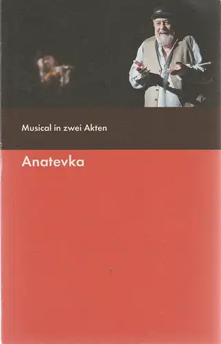 Bühnen der Stadt Gera, Landestheater Altenburg, TPT Theater und Philharmonie Thüringen, Kay Kuntze, Felix Eckerle, Samuel Maiwald-Immer: Programmheft Jerry Bock ANATEVKA Musical Spielzeit 2012 / 2013. 