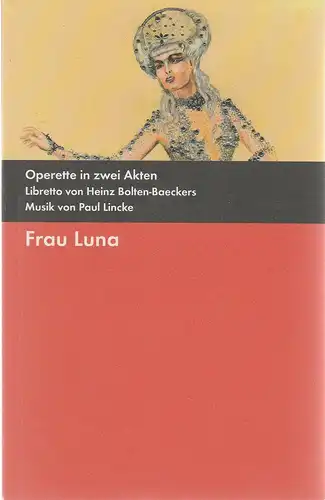 Bühnen der Stadt Gera, Landestheater Altenburg, TPT Theater und Philharmonie Thüringen, Kay Kuntze, Felix Eckerle, Kerstin Kessler: Programmheft Paul Lincke FRAU LUNA Operette Spielzeit 2011 / 2012. 