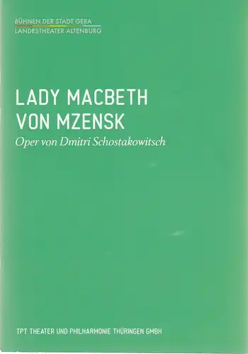 Bühnen der Stadt Gera, Landestheater Altenburg, TPT Theater und Philharmonie Thüringen, Kay Kuntze, Felix Eckerle, Damaris Rempfer: Programmheft Dmitri Schostakowitsch LADY MACBETH VON MZENSK Spielzeit 2012 / 2013. 