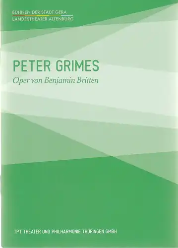 Bühnen der Stadt Gera, Landestheater Altenburg, TPT Theater und Philharmonie Thüringen, Kay Kuntze, Felix Eckerle, Fiona Balzer: Programmheft Benjamin Britten PETER GRIMES Spielzeit 2013 / 2014. 