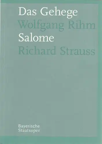 Bayerische Staatsoper, Ulrike Hessler, Peter Heilker, Sophie Becker, Fons Hickmann: Programmheft Wolfgang Rihm DAS GEHEGE / Richard Strauss SALOME 27. Oktober 2006 Spielzeit 2006 / 2007. 