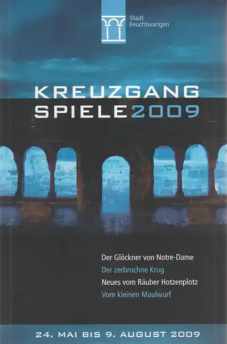 Stadt Feuchtwangen, Patrick Ruh, Johannes Kaetzler, Gerhard Seidel: Programmheft KREUZGANGSPIELE FEUCHTWANGEN 24. Mai bis 9. August 2009 Spielzeit 61. 