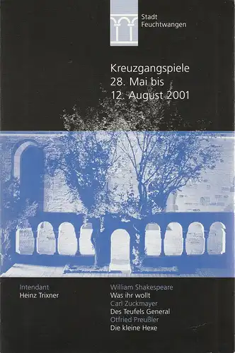 Stadt Feuchtwangen, Wolf Rüdiger Eckhardt,Heinz Trixner, Alexandra Surer, Petra Brüning, Karl Forster ( Probenfotos ): Programmheft KREUZGANGSPIELE FEUCHTWANGEN 28. Mai bis 12. August 2001. 