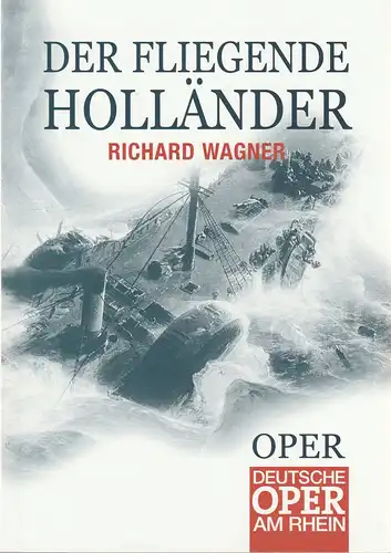 Deutsche Oper am Rhein, Tobias Richter, Wiebke Hetmanek, Michael Leinert: Programmheft Richard Wagner DER FLIEGENDE HOLLÄNDER 11. Dezember 2005 Theater Duisburg. 