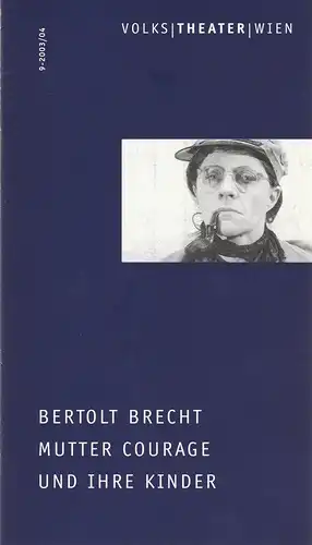 Volkstheater Wien, Alfred Schleppnik, Martin Vukovits ( Fotos ), Christiane Klammer: Programmheft Bertolt Brecht MUTTER COURAGE UND IHRE KINDER Premiere 4. April 2004 Spielzeit 2003 / 2004 Heft 9. 