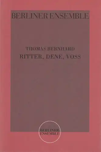 Berliner Ensemble: Programmheft Thomas Bernhard RITTER DENE VOSS Premiere Berlin 3. September 2004. 