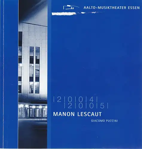 Theater und Philharmonie Essen GmbH, Otmar Herren, Stefan Soltesz, Ina Wragge, Katja Adolf: Programmheft Giacomo Puccini MANON LESCAUT Premiere 5. März 2005 Aalto Musiktheater Essen Spielzeit 2004 / 2005. 