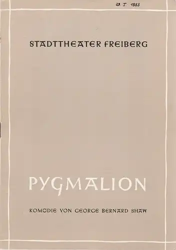 Stadttheater Freiberg, Kurt Rocktäschl, Sid Seltmann: Programmheft George Bernard Shaw PYGMALION 164. Spielzeit 1952 / 53 Heft 6. 