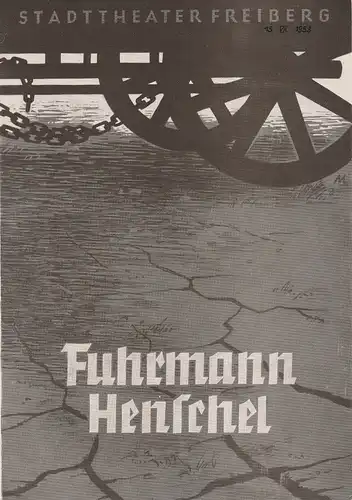 Stadttheater Freiberg, Kurt Rocktäschl, Sid Seltmann, Horst Morgenstern: Programmheft Gerhart Haupzmann FUHRMANN HENSCHEL 164. Spielzeit 1952 /53 Heft 19. 