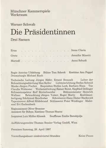 Münchner Kammerspiele, Dieter Dorn, Michael Huthmann, Michael Raab, Oda Sternberg ( Probenfotos ): Programmheft Werner Schwab DIE PRÄSIDENTINNEN Drei Szenen Premiere 26. April 1997 Spielzeit 1996 / 97 Werkraum Heft 5. 