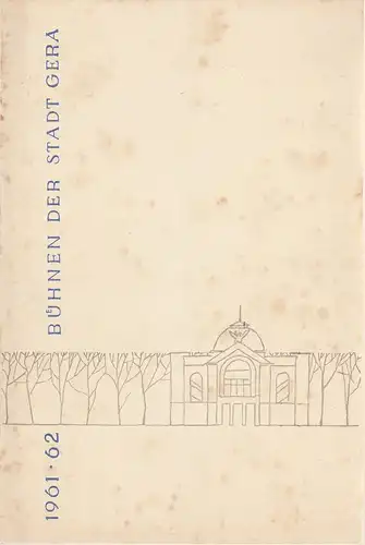 Bühnen der Stadt Gera, Otto Ernst Tickardt, Franz Hauschild, Rolf-Günter Hoffmann: Programmheft Bedrich Smetana DIE VERKAUFTE BRAUT Premiere 29. März 1962 Spielzeit 1961 / 62 Heft 14. 