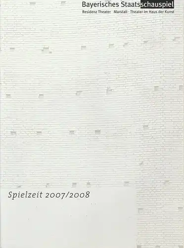 Bayerisches Staatsschauspiel, Dieter Dorn, Gunnar Klattenhoff, Thomas Dashuber ( Fotos ): Programmheft Bayerisches Staatsschauspiel Spielzeit 2007 / 2008 Spielzeitheft. 