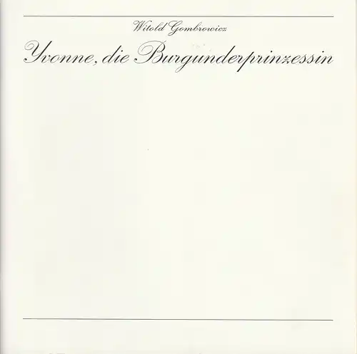 Schauspiel Köln, Jürgen Flimm, Volker Canaris, Urs Troller, Ludwig Brundiers: Programmheft Witold Gombrowicz YVONNE, die Burgunderprinzessin Premiere 25. Oktober 1980 Spielzeit 1980 / 81. 