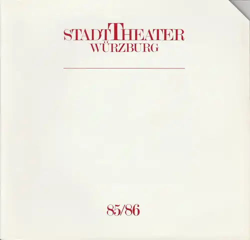 Stadttheater Würzburg, Achim Thorwald, Helmut Jaekel, Wilhelm Keitel: Programmheft Stadttheater Würzburg Spielzeit 1985 / 86 Spielzeitheft. 