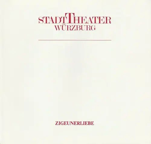 Stadttheater Würzburg, Achim Thorwald, Wilhelm Keitel: Programmheft Franz Lehar ZIGEUNERLIEBE Premiere 19. Dezember 1985 Spielzeit 1985 / 86. 