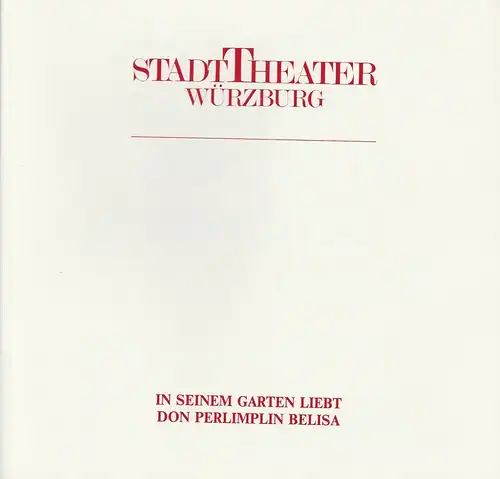 Stadttheater Würzburg, Achim Thorwald, Wilhelm Keitel, Dominik Neuner: Programmheft IN SEINEM GARTEN LIEBT DON PERLIMPLI BELISA Premiere 19. März 1986 Spielzeit 1985 / 86. 