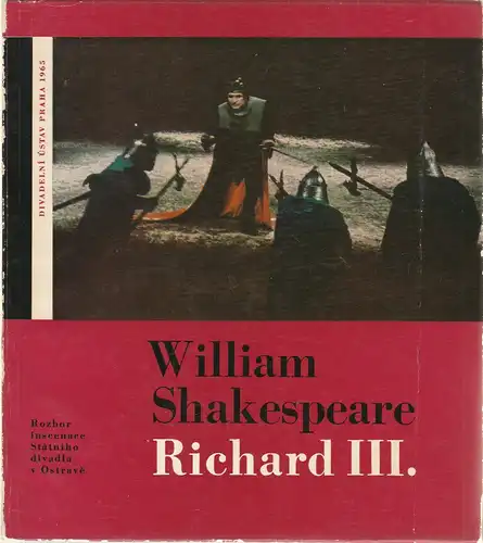 Divadelni Ustav Praha ( Theaterinstitut Prag ): Programmheft William Shakespeare RICHARD III. Rozbor inscenace Statniho divadla v Ostrave. 