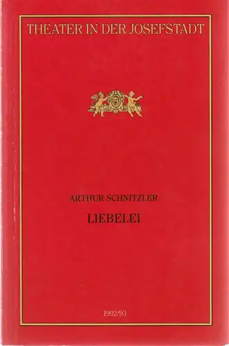 Direktion des Theaters in der Josefstadt, Otto Schenk, Robert Jungbluth, Isabella Suppanz: Programmheft Arthur Schnitzler LIEBELEI Premiere 4. Febraur 1993 Theater in der Josefstadt Spielzeit 1992 / 93 Nr. 39. 