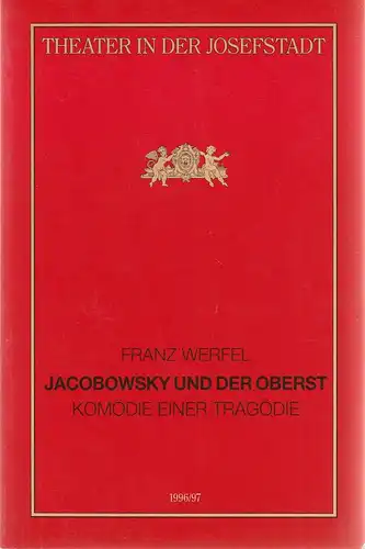 Direktion des Theaters in der Josefstadt, Otto Schenk, Robert Jungbluth, Isabella Suppanz: Programmheft Franz Werfel JACOBOWSKY UND DER OBERST Premiere 31. Mai 1997 Theater in der Josefstadt Spielzeit 1996 / 97 Nr. 67. 