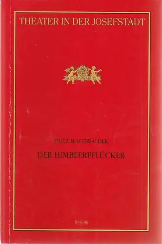 Direktion des Theaters in der Josefstadt, Otto Schenk, Robert Jungbluth, Doris Happl, Renate Schreiber: Programmheft Fritz Hochwälder DER HIMBEERPFLÜCKER Premiere 1. Februar 1996 Theater in der Josefstadt Spielzeit 1995 / 96 Nr. 59. 