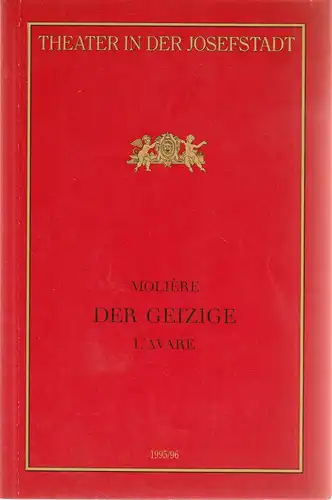 Direktion des Theaters in der Josefstadt, Otto Schenk, Robert Jungbluth, Rosina Raffeiner, Marius Pasetti: Programmheft Moliere DER GEIZIGE Premiere 7. März 1996 Theater in der Josefstadt Spielzeit 1995 / 96 Nr. 60. 