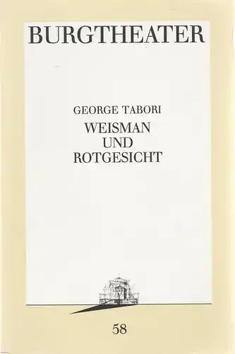 Burgtheater Wien, Ursula Voss: Programmheft Uraufführung George Tabori WEISMAN UND ROTGESICHT Premiere 23. März 1990 Spielzeit 1989 / 90 Programmbuch Nr. 58. 