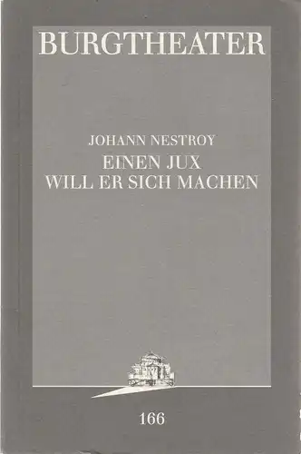 Burgtheater Wien, Konrad Kuhn: Programmheft Johann Nestroy EINEN JUX WILL ER SICH MACHEN Premiere 16. November 1996 Spielzeit 1996 / 97 Programmbuch Nr. 165. 