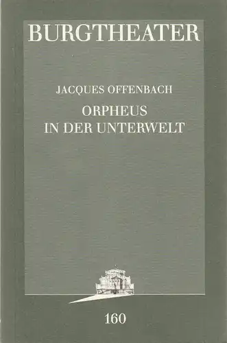 Burgtheater Wien, Hermann Beil, Jutta Ferbers: Programmheft Jacques Offenbach ORPHEUS IN DER UNTERWELT Premiere 15. Juni 1996 Spielzeit 1995 / 96 Programmbuch Nr. 160. 