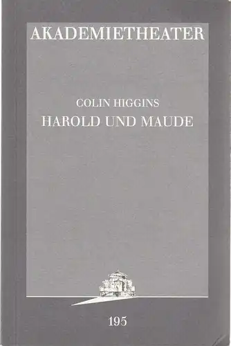 Burgtheater Wien, Konrad Kuhn: Programmheft Colin Higgins HAROLD UND MAUDE Premiere 25. Februar 1998 Akademietheater Spielzeit 1997 / 98 Programmbuch Nr. 195. 